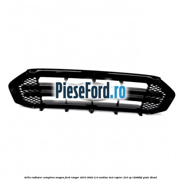 Grila radiator completa neagra Ford Ranger 2019-2022 2.0 EcoBlue 4x4 Raptor 213 cp T20DD0J, YN2X diesel