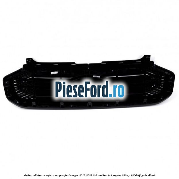 Grila radiator completa neagra Ford Ranger 2019-2022 2.0 EcoBlue 4x4 Raptor 213 cp T20DD0J, YN2X diesel