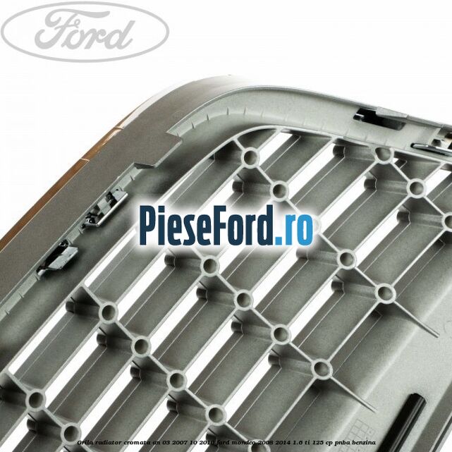 Grila radiator cromata an 03/2007-10/2010 Ford Mondeo 2008-2014 1.6 Ti 125 cp PNBA benzina