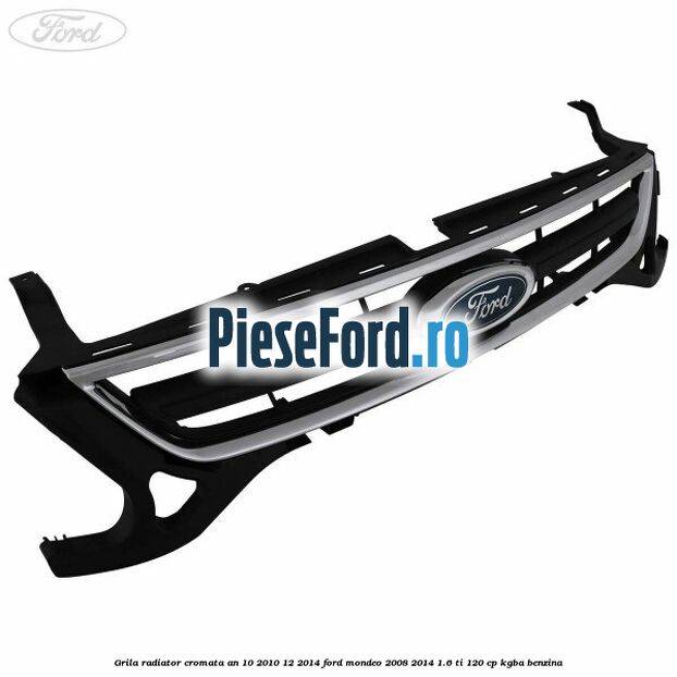 Grila radiator cromata an 10/2010-12/2014 Ford Mondeo 2008-2014 1.6 Ti 120 cp KGBA benzina