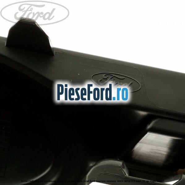 Grila radiator cu ornament cromat cu emblema Ford Ford Tourneo Connect 2013-2018 1.5 TDCi 75 cp XUGA diesel