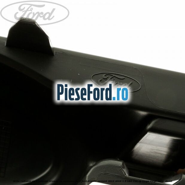 Grila radiator cu ornament cromat cu emblema Ford Ford Transit Connect 2013-2018 1.5 TDCi 120 cp XWGA, XWGB, XWGC diesel