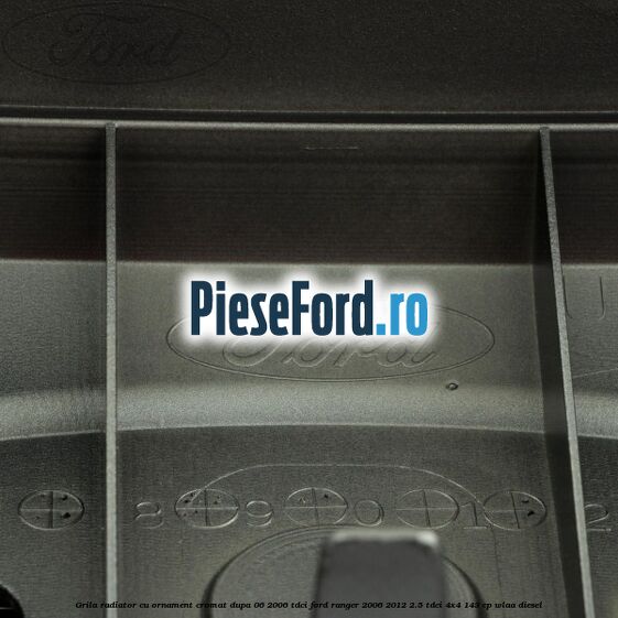 Grila radiator cu ornament cromat dupa 06/2006 Tdci Ford Ranger 2006-2012 2.5 TDCi 4x4 143 cp WLAA diesel