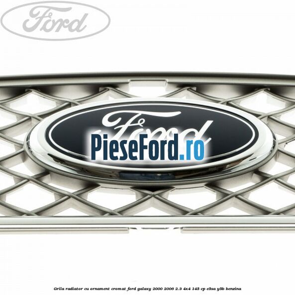 Grila radiator cu ornament cromat Ford Galaxy 2000-2006 2.3 4x4 145 cp E5SA, Y5B benzina