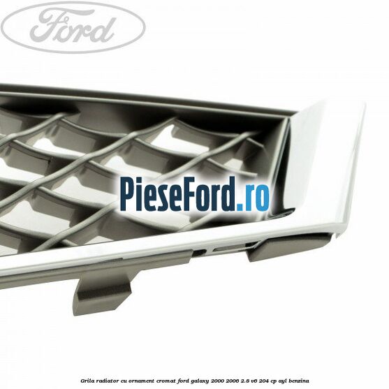 Grila radiator cu ornament cromat Ford Galaxy 2000-2006 2.8 V6 204 cp Grila radiator cu ornament cromat Ford Galaxy 2000-2006 2.8 V6 204 cp AYL benzina