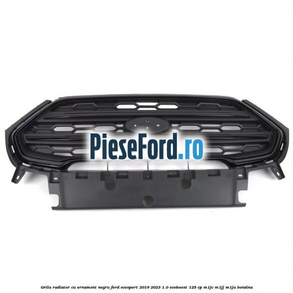 Grila radiator cu ornament negru Ford EcoSport 2019-2023 1.0 EcoBoost 125 cp M1JC, M1JJ, M1JU benzina