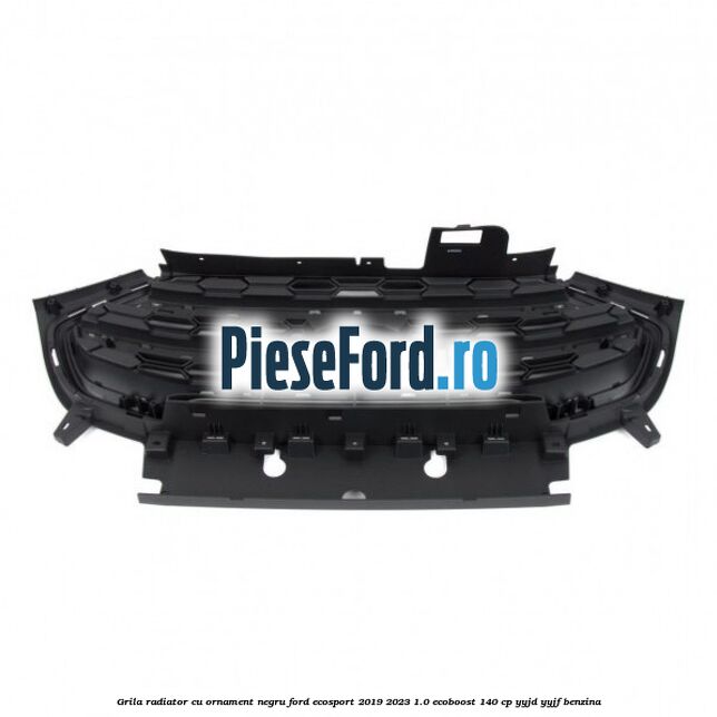 Grila radiator cu ornament negru Ford EcoSport 2019-2023 1.0 EcoBoost 140 cp YYJD, YYJF benzina