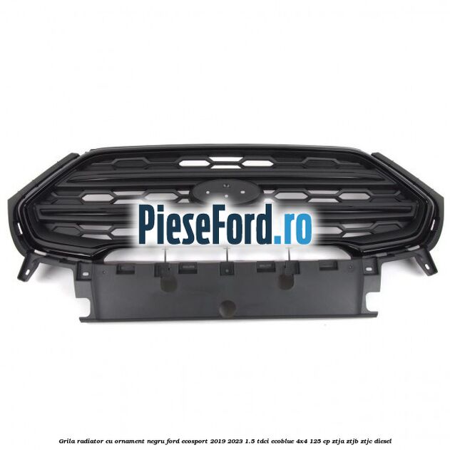 Grila radiator cu ornament negru Ford EcoSport 2019-2023 1.5 TDCi EcoBlue 4x4 125 cp ZTJA, ZTJB, ZTJC diesel