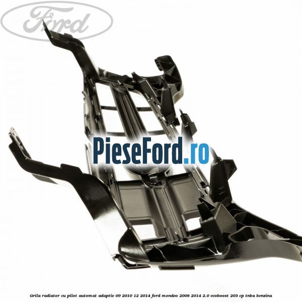 Grila radiator cu pilot automat adaptiv 09/2010-12/2014 Ford Mondeo 2008-2014 2.0 EcoBoost 203 cp TNBA benzina
