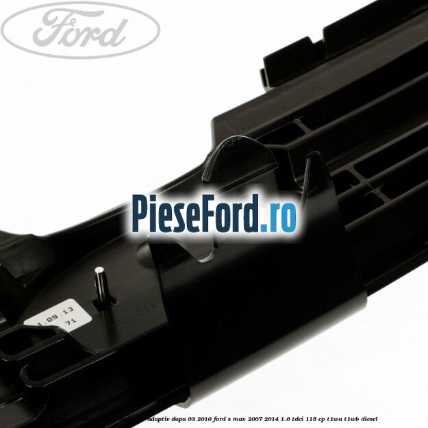 Grila radiator cu pilot automat adaptiv dupa 03/2010 Ford S-Max 2007-2014 1.6 TDCi 115 cp T1WA, T1WB diesel
