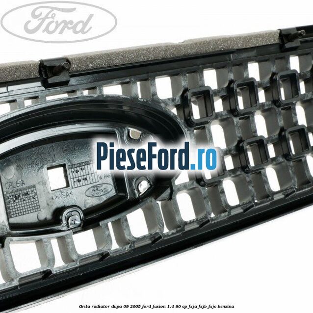 Grila radiator dupa 09/2005 Ford Fusion 1.4 80 cp FXJA, FXJB, FXJC benzina