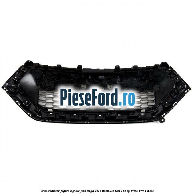 Grila radiator fagure Vignale Ford Kuga 2016-2018 2.0 TDCi 150 cp T7MB, T7MA diesel