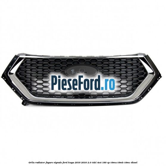 Grila radiator fagure Vignale Ford Kuga 2016-2018 2.0 TDCi 4x4 180 cp T8MA, T8MB, T8MC diesel