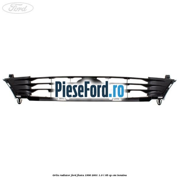 Grila radiator Ford Fiesta 1996-2001 1.0 i 65 cp C4E benzina