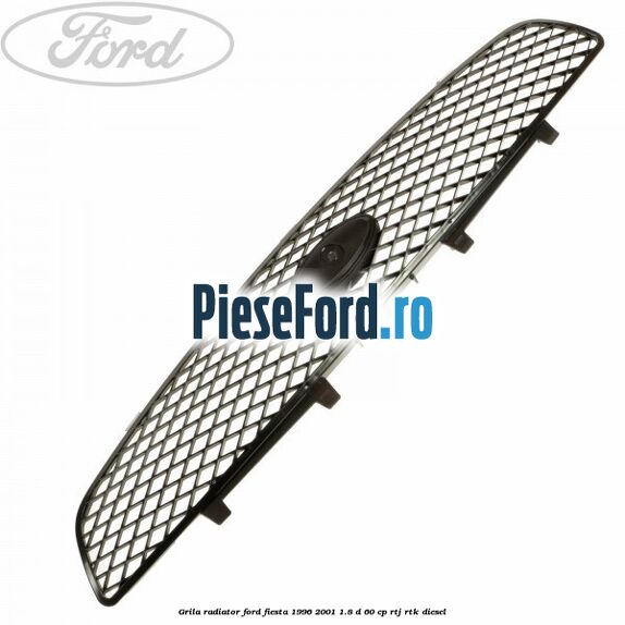 Grila radiator Ford Fiesta 1996-2001 1.8 D 60 cp RTJ, RTK diesel
