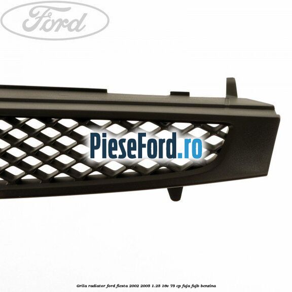 Grila radiator Ford Fiesta 2002-2005 1.25 16V 75 cp FUJA, FUJB benzina