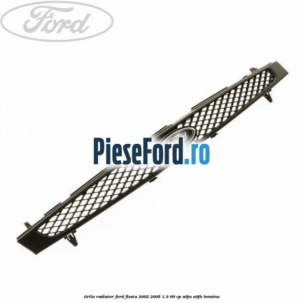 Grila radiator Ford Fiesta 2002-2005 1.3 69 cp A9JA, A9JB benzina
