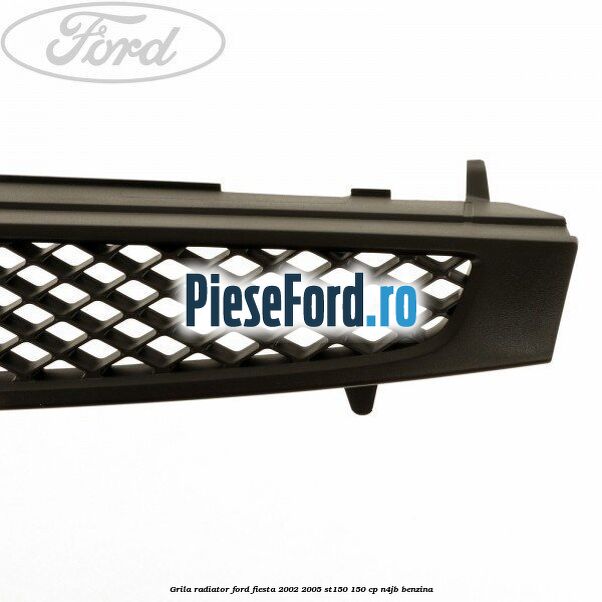 Grila radiator Ford Fiesta 2002-2005 ST150 150 cp N4JB benzina