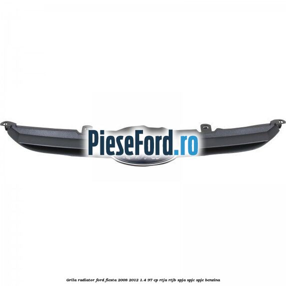 Grila radiator Ford Fiesta 2008-2012 1.4 97 cp RTJA, RTJB, SPJA, SPJC, SPJE benzina