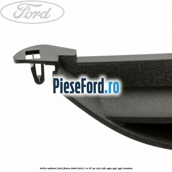 Grila radiator Ford Fiesta 2008-2012 1.4 97 cp RTJA, RTJB, SPJA, SPJC, SPJE benzina