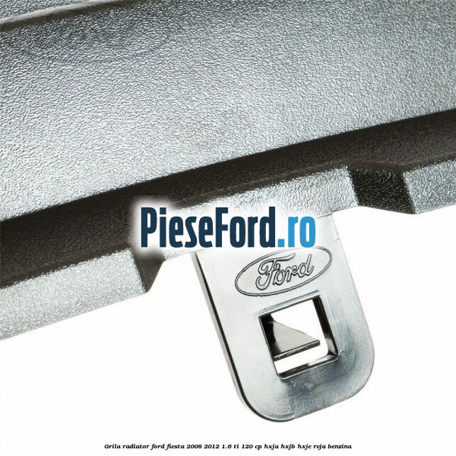 Grila radiator Ford Fiesta 2008-2012 1.6 Ti 120 cp HXJA, HXJB, HXJE, RVJA benzina