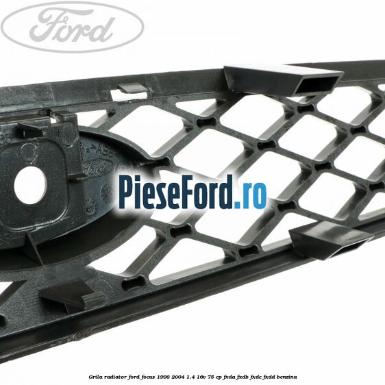 Grila radiator Ford Focus 1998-2004 1.4 16V 75 cp FXDA, FXDB, FXDC, FXDD benzina