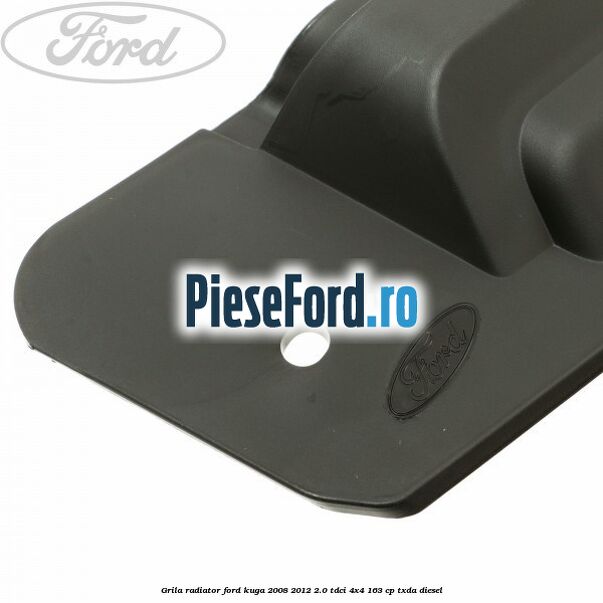 Grila radiator Ford Kuga 2008-2012 2.0 TDCI 4x4 163 cp Grila radiator Ford Kuga 2008-2012 2.0 TDCI 4x4 163 cp TXDA diesel