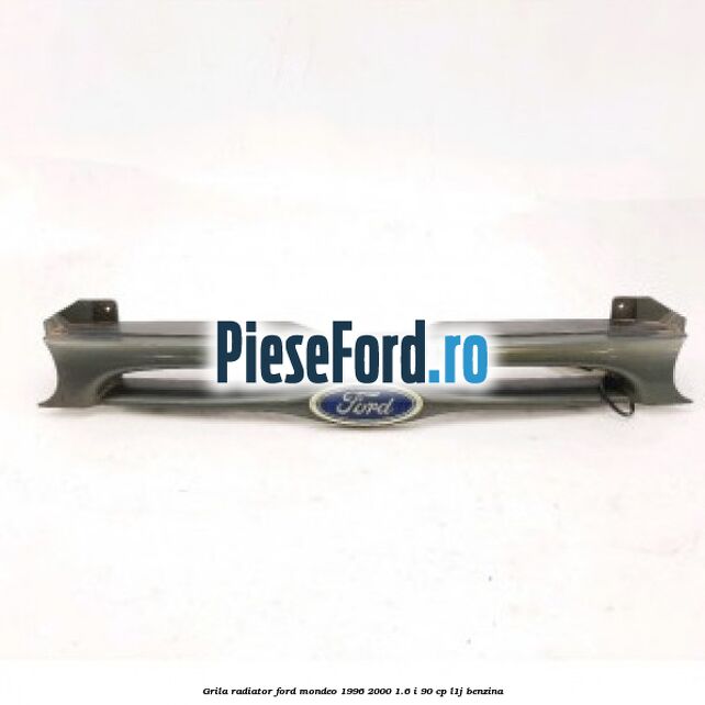 Grila radiator Ford Mondeo 1996-2000 1.6 i 90 cp L1J benzina
