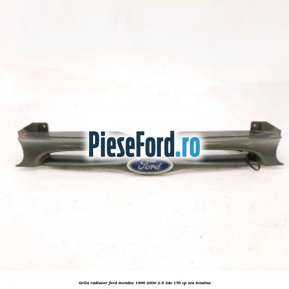 Grila radiator Ford Mondeo 1996-2000 2.5 24V 170 cp SEA benzina