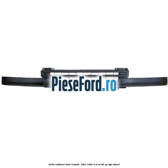Grila radiator Ford Transit 1991-1994 2.5 TD 85 cp 4GA diesel