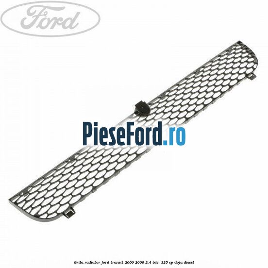Grila radiator Ford Transit 2000-2006 2.4 TDE  125 cp