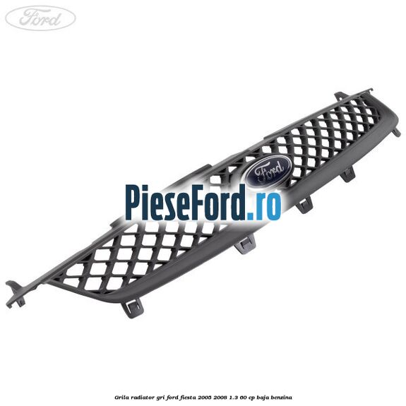 Grila radiator gri Ford Fiesta 2005-2008 1.3 60 cp