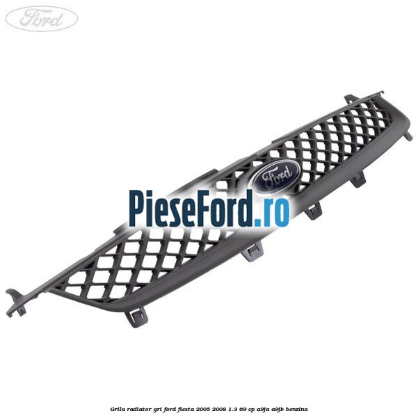 Grila radiator gri Ford Fiesta 2005-2008 1.3 69 cp A9JA, A9JB benzina
