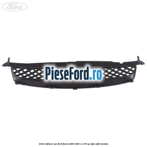 Grila radiator gri Ford Fiesta 2005-2008 1.3 69 cp A9JA, A9JB benzina