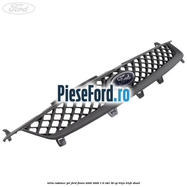Grila radiator gri Ford Fiesta 2005-2008 1.6 TDCi 90 cp