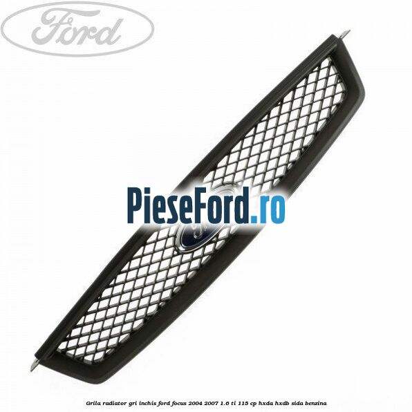 Grila radiator gri inchis Ford Focus 2004-2007 1.6 Ti 115 cp