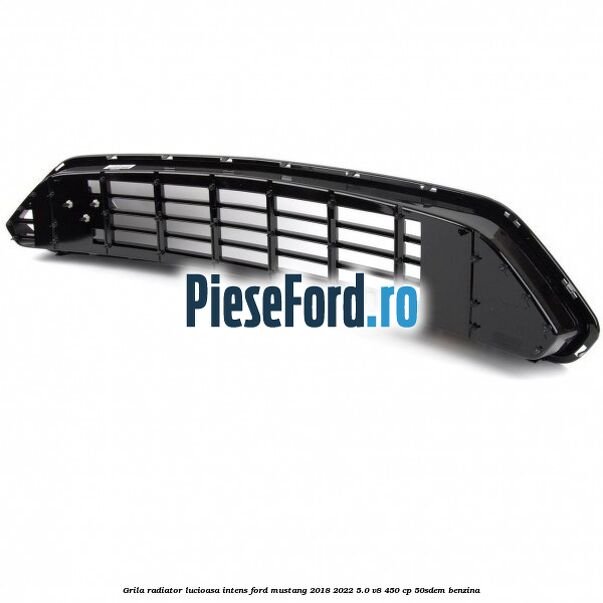 Grila radiator lucioasa intens Ford Mustang 2018-2022 5.0 V8 450 cp 50SDEM benzina