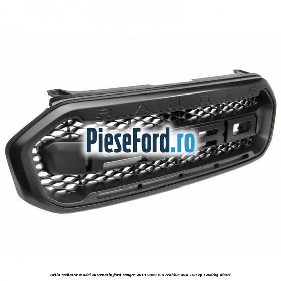 Grila radiator model alternativ Ford Ranger 2019-2022 2.0 EcoBlue 4x4 130 cp T20DD0J diesel