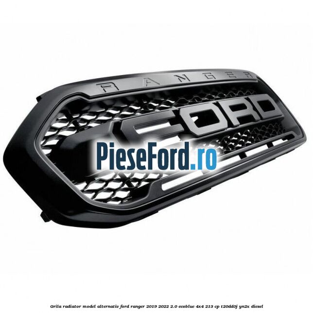 Grila radiator model alternativ Ford Ranger 2019-2022 2.0 EcoBlue 4x4 213 cp Grila radiator model alternativ Ford Ranger 2019-2022 2.0 EcoBlue 4x4 213 cp T20DD0J, YN2X diesel