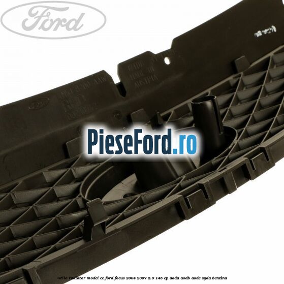 Grila radiator model CC Ford Focus 2004-2007 2.0 145 cp AODA, AODB, AODE, SYDA benzina