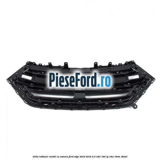 Grila radiator model cu camera Ford Edge 2016-2018 2.0 TDCi 180 cp T8CC, T8CM diesel