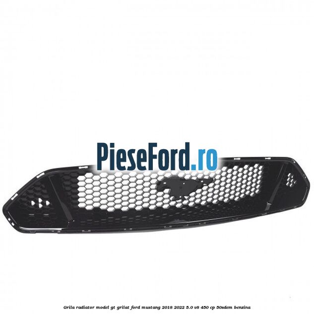 Grila radiator model GT grilat Ford Mustang 2018-2022 5.0 V8 450 cp 50SDEM benzina