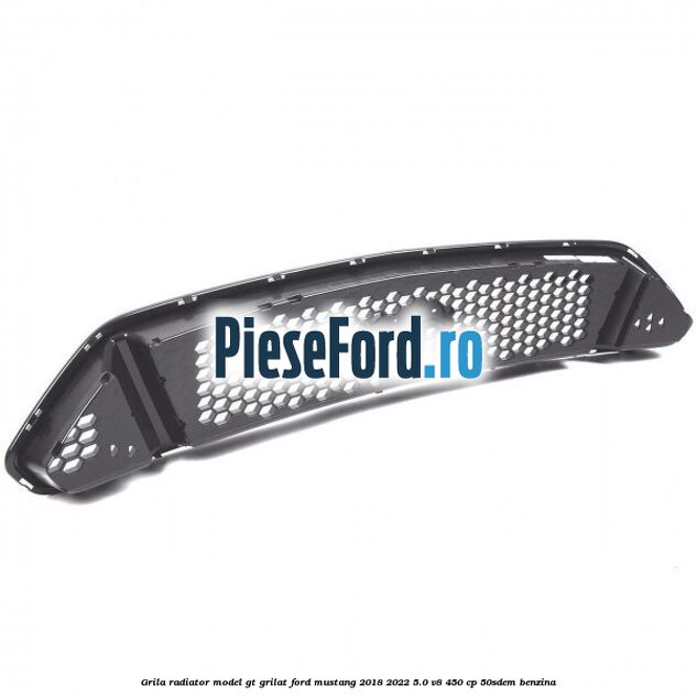 Grila radiator model GT grilat Ford Mustang 2018-2022 5.0 V8 450 cp 50SDEM benzina