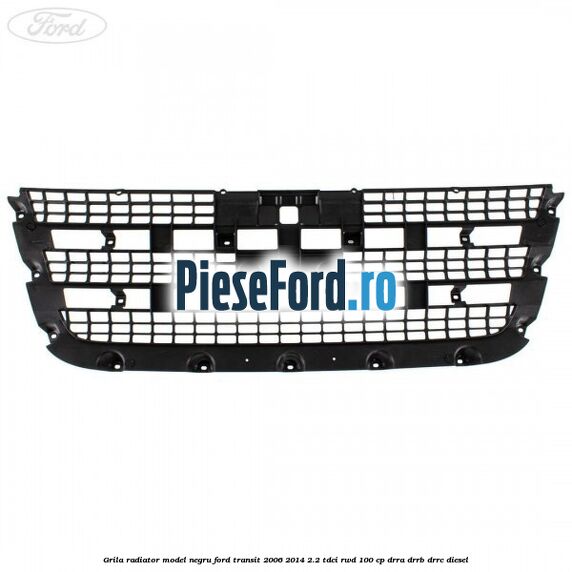 Grila radiator model negru Ford Transit 2006-2014 2.2 TDCi RWD 100 cp DRRA, DRRB, DRRC diesel