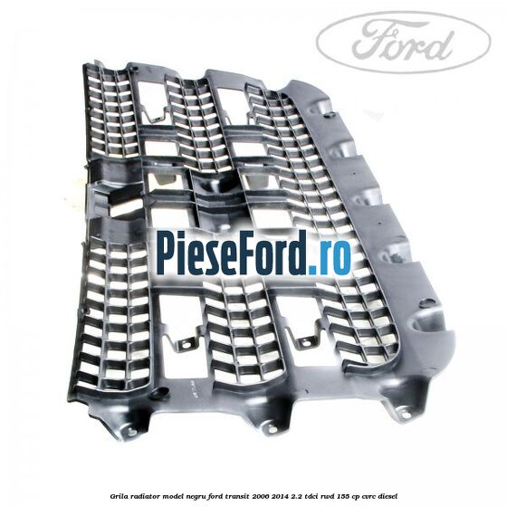 Grila radiator model negru Ford Transit 2006-2014 2.2 TDCi RWD 155 cp CVRC diesel