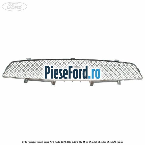 Grila radiator model sport Ford Fiesta 1996-2001 1.25 i 16V 75 cp DHA, DHB, DHC, DHD, DHE, DHF benzina