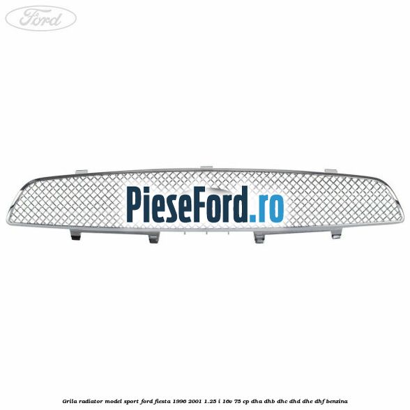 Grila radiator model sport Ford Fiesta 1996-2001 1.25 i 16V 75 cp DHA, DHB, DHC, DHD, DHE, DHF benzina