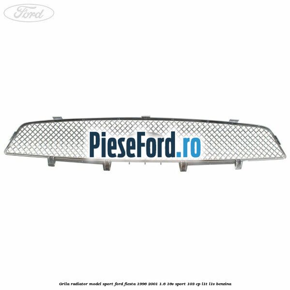 Grila radiator model sport Ford Fiesta 1996-2001 1.6 16V Sport 103 cp Grila radiator model sport Ford Fiesta 1996-2001 1.6 16V Sport 103 cp L1T, L1V benzina