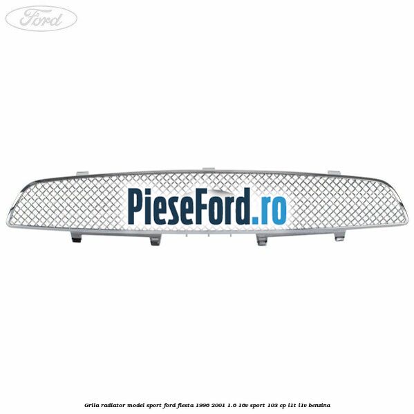 Grila radiator model sport Ford Fiesta 1996-2001 1.6 16V Sport 103 cp Grila radiator model sport Ford Fiesta 1996-2001 1.6 16V Sport 103 cp L1T, L1V benzina