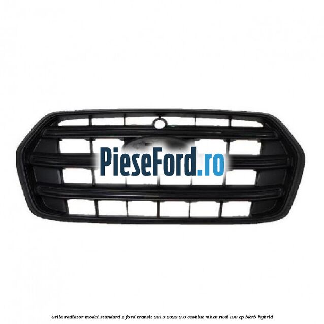 Grila radiator model standard 2 Ford Transit 2019-2023 2.0 EcoBlue mHEV RWD 130 cp BKRB Hybrid